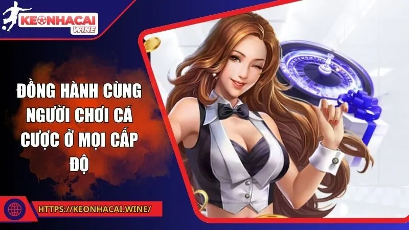 Tin tức đồng hành cùng người chơi ở mọi cấp độ cá cược